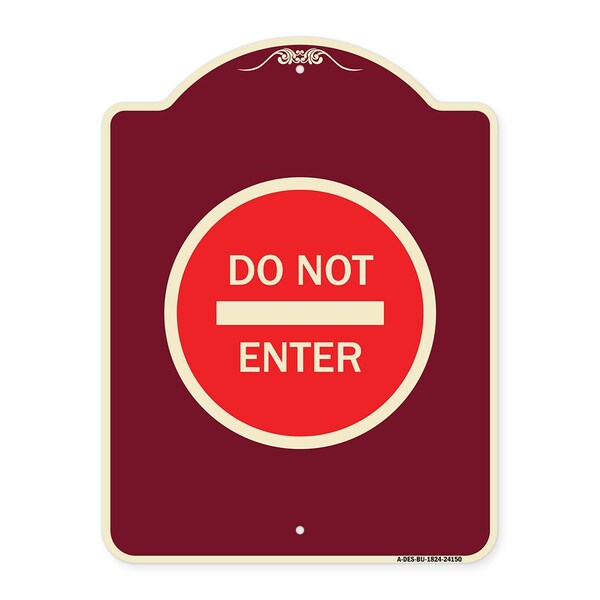 Designer Series Sign-Do Not Enter, Burgundy Heavy-Gauge Aluminum Sign, 24" H, BU-1824-24150